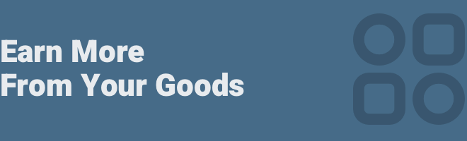 Earn More From Your Goods