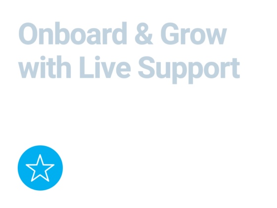 Onboard and Grow with Live Support