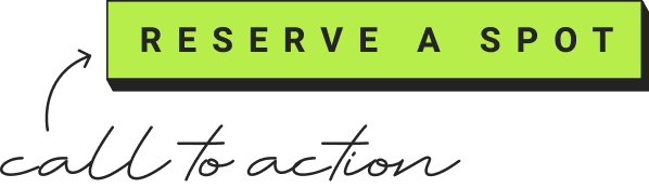 Reserve a Spot (Call to Action)