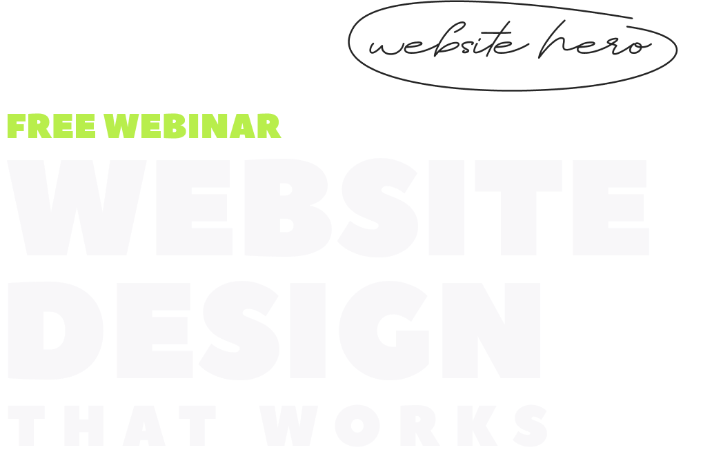 Free Webinar - Website Design That Works (Website Hero)